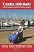 Travels with Baby: The Ultimate Guide for Planning Trips with Babies, Toddlers, and Preschool-Age Children