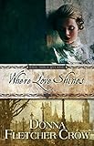 Where Love Shines (Where There is Love Book 5) by Donna Fletcher Crow