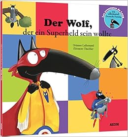 Amazon Fr Le Loup Qui Voulait Etre Un Super Heros Petit Format En Allemand Thuillier Eleonore Lallemand Orianne Rudio Yves Livres