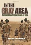 In the Gray Area: A Marine Advisor Team at War by