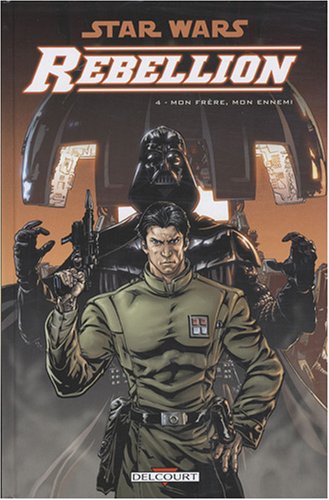 Star Wars Rébellion, Tome 4 : Mon frère, mon ennemi by (Hardcover)