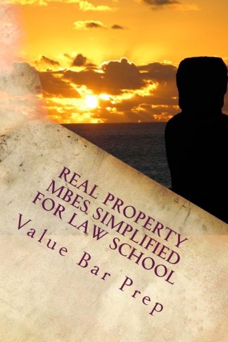 Download Real Property MBEs Simplified For Law School: Answers To The Top Real Property MBE questions.