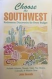Image de Choose the Southwest: Retirement Discoveries for Every Budget (Choose the Southwest for Retirement: Retirement Discoveries for Every Budget)