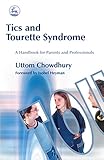 Tics and Tourette Syndrome: A Handbook for Parents and Professionals by Uttom Chowdhury, Isobel Heyman