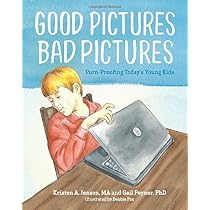 Good Pictures Bad Pictures: Porn-Proofing Today's Young Kids ...