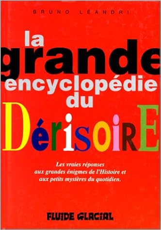 La Grande Encyclopedie Du Derisoire Tome 1 Divers Fluide Glacial Leandri Bruno 9782858151943 Amazon Com Books