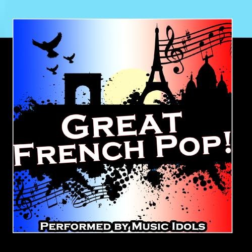 Music Idols Great French Pop! Music