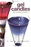Gel Candles: 40 Creative Projects by C. Kaila Westerman