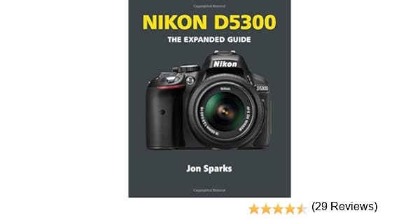 Nikon D5300 (Expanded Guide): Amazon.es: Sparks, Jon: Libros en ...