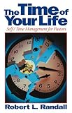 The Time of Your Life: Self/Time Management for Pastors