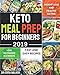 Keto Meal Prep For Beginners 2019: Fast and Easy Recipes For Weight Loss and Healthy Eating and Lose by Dr Emma Walker