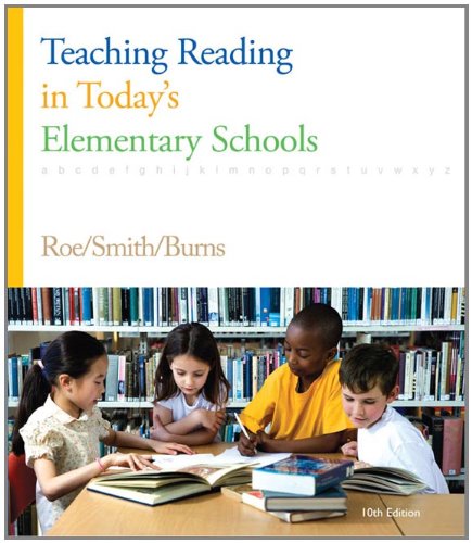 Teaching Reading in Today’s Elementary Schools, by Betty Roe, Sandra H. Smith, Paul C. Burns Teaching Reading in Today’s Elementary Schools, by Betty Roe, Sandra H. Smith, Paul C. Burns
