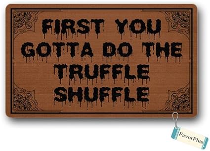 Amazon Com Decorative Doormat First You Gotta Do The Truffle Shuffle Entrance Outdoor Indoor Non Slip Decor Floor Door Mat Area Rug For Entrance 15 7x23 6 Inch Garden Outdoor