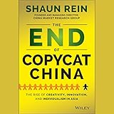 The End of Copycat China: The Rise of Creativity, Innovation, and Individualism in Asia