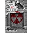 Government Schools Are Bad for Your Kids: What You Need to Know