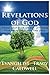 Revelations of God: Those that have an ear, let them hear what thus said the Lord by Evan Tracy R Caldwell
