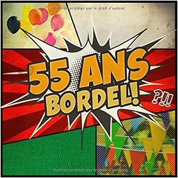 Livre D Or 55 Ans Bordel Livre Anniversaire 55 Ans Souvenirs Felicitations Et Remerciements Des Invites Format Carre 21 X 21cm Cadeau Cartoon Humour Pop Art French