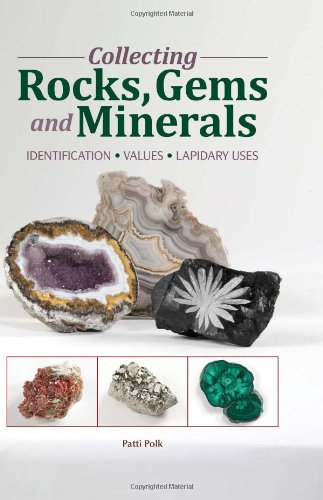 Collecting Rocks, Gems & Minerals: Easy Identification - Values - Lapidary Uses (Warman's Field Guide)