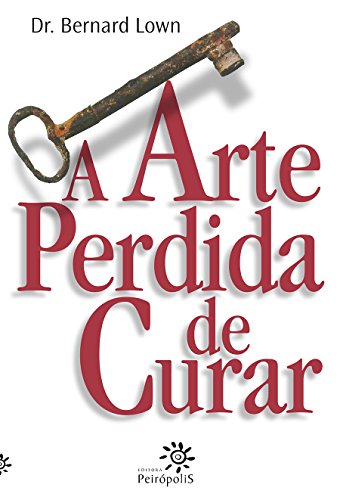 A Arte Perdida De Curar Elivro Bernard Lown Pdf Lokzeawingbopp