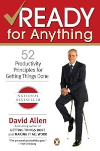 By David Allen - Ready for Anything: 52 Productivity Principles for Getting Things Done (11/28/04)