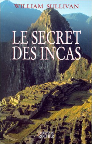 Le Secret des Incas by William Sullivan