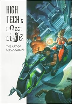 High Tech & Low Life: The Art of Shadowrun High Tech & Low Life: The Art of Shadowrun