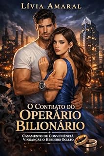 Livro O Contrato do Operário Bilionário: Casamento de Conveniência, Vingança e o Herdeiro Oculto