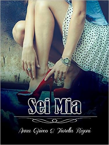 Fiorella Rigoni, Anna Grieco - Sei mia (2016)