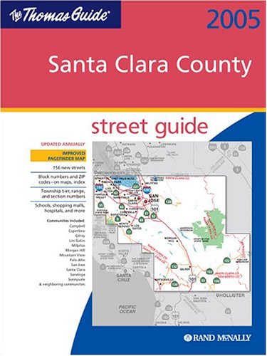 Thomas Guide 2005 Santa Clara County: Street Guide and Directory by Thomas Bros Maps