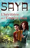Saya l'héritière de l'empire Inca (French Edition) by