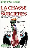 La chasse aux sorcières: 1947-1957 (La Mémoire du siècle) (French Edition) by Marie-France Toinet