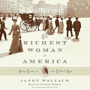 Hetty Green in the Gilded Age - Janet Wallach