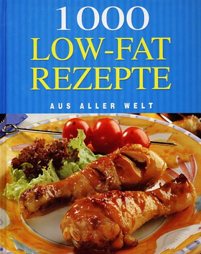 1000 Low Fat Rezepte Aus Aller Welt Amazon De Bucher 