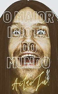 Livro O MAIOR IDIOTA DO MUNDO (provavelmente o conto mais engraçado de todos): By Ailavjubook