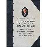 Counseling With Our Councils: Learning to Minister Together in the Church and in the Family