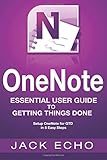 OneNote: OneNote Essential User Guide to Getting Things Done on OneNote: Setup OneNote for GTD in 5 Easy Steps (OneNote & David Allen's GTD (2015))