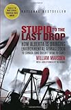 Tar Sands Dirty Oil And The Future Of A Continent