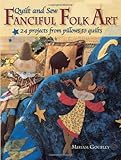 Quilt And Sew Fanciful Folk Art by Miriam Gourley