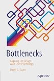 Bottlenecks: Aligning UX Design with User Psychology