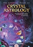 The Complete Guide to Crystal Astrology: 360 Crystals and Sabian Symbols for Personal Health, Astrol by Marina Costelloe
