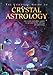 The Complete Guide to Crystal Astrology: 360 Crystals and Sabian Symbols for Personal Health, Astrol by Marina Costelloe