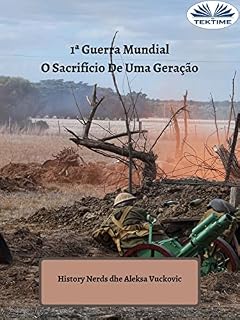Livro 1ª Guerra Mundial: O Sacrifício De Uma Geração