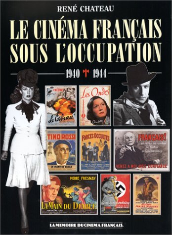 Le Cinema Francais Sous L Occupation 1940 1944 Chateau Rene 9782858520503 Amazon Com Books