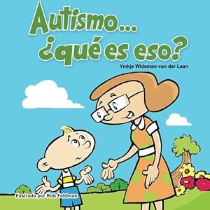 Autismo... ¿qué es eso? (Autism Is...?) (Volume 1) (Spanish Edition)