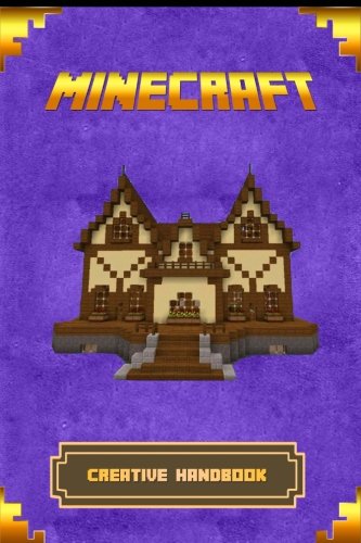 Minecraft Creative Handbook The Ultimate Minecraft Building Book