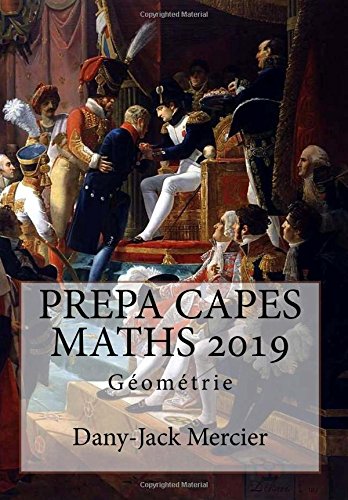 PREPA CAPES MATHS 2019 Géométrie (French Edition) by Dany-Jack Mercier
