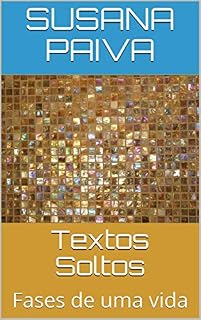 Livro Textos Soltos: Fases de uma vida