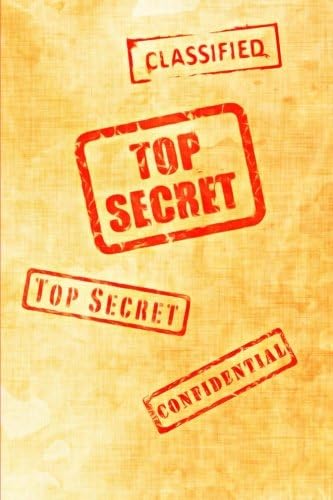 Classified Top Secret Confidental: Spy Notebook, Journal, Diary, For Boys or Girls (110 Pages, Blank, 6 x 9) (Awesome Notebooks)