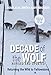 Decade of the Wolf, Revised and Updated: Returning The Wild To Yellowstone