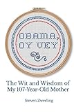 Image de Obama, Oy Vey: The Wit and Wisdom of My 107-Year-Old Mother